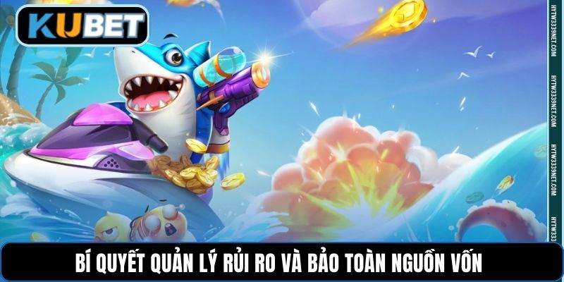 Bí quyết quản lý rủi ro và bảo toàn nguồn vốn