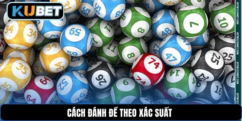 Cách đánh đề theo xác suất