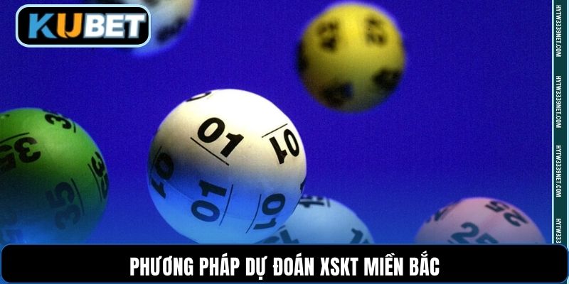 Phương pháp dự đoán XSKT miền Bắc